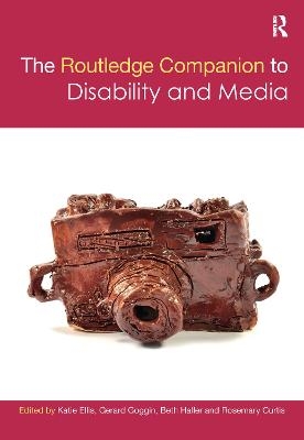 The Routledge Companion to Disability and Media - 