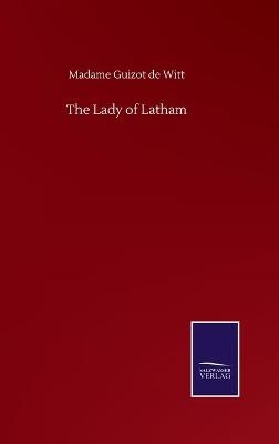 The Lady of Latham - Madame Guizot De Witt