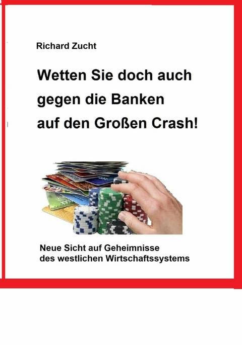 Wetten Sie doch auch gegen die Banken auf den Großen Crash! - Richard Zucht