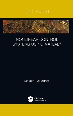 Nonlinear Control Systems using MATLAB® - Mourad Boufadene