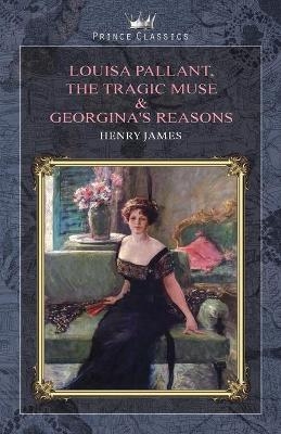 Louisa Pallant, The Tragic Muse & Georgina's Reasons - Henry James