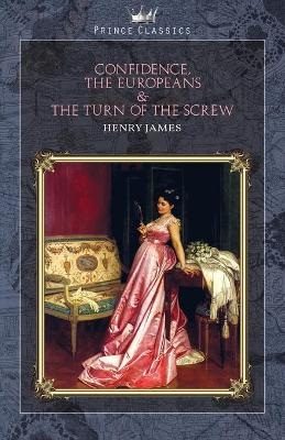 Confidence, The Europeans & The Turn of the Screw - Henry James