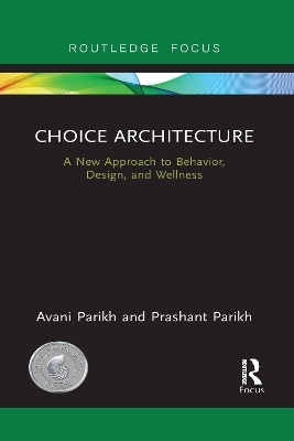 Choice Architecture - Avani Parikh, Prashant Parikh