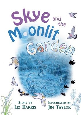 Skye and the Moonlit Garden - Liz Harris