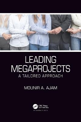 Leading Megaprojects - Mounir A. Ajam