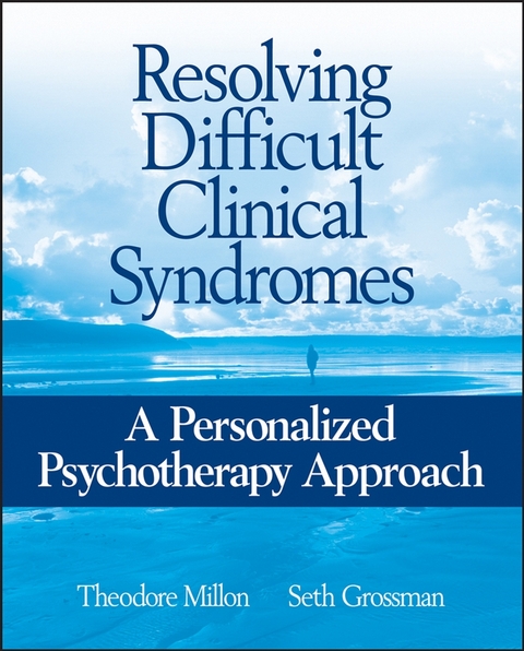 Resolving Difficult Clinical Syndromes - Theodore Millon, Seth D. Grossman