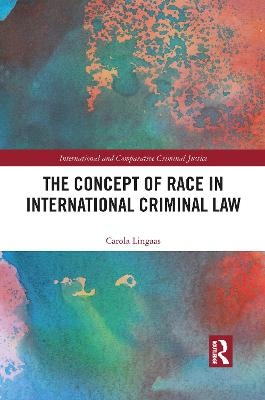 The Concept of Race in International Criminal Law - Carola Lingaas