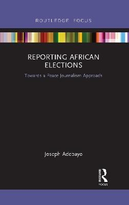 Reporting African Elections - Joseph Adebayo