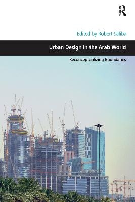 Urban Design in the Arab World - Robert Saliba