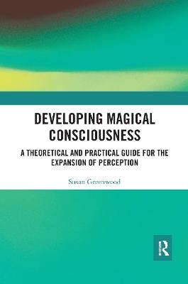Developing Magical Consciousness - Susan Greenwood