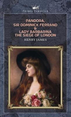 Pandora, Sir Dominick Ferrand & Lady Barbarina - Henry James
