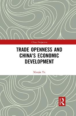 Trade Openness and China's Economic Development - Miaojie Yu