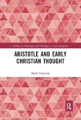 Aristotle and Early Christian Thought - Mark Edwards