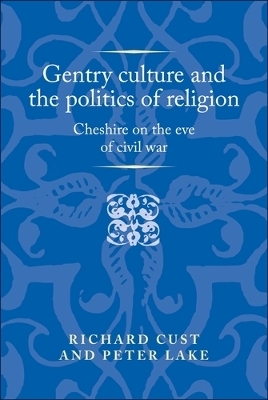 Gentry Culture and the Politics of Religion - Richard Cust, Peter Lake