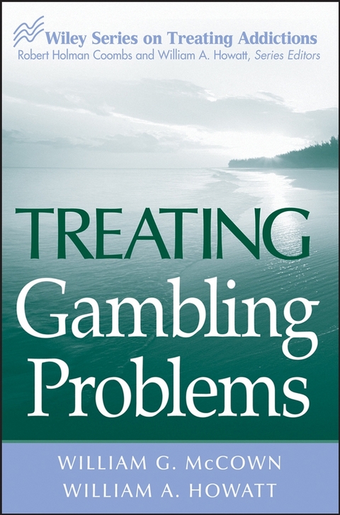 Treating Gambling Problems -  William A. Howatt,  William G. McCown