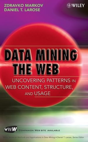 Data Mining the Web - Zdravko Markov, Daniel T. Larose