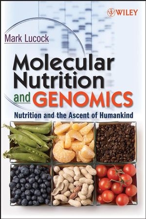 Molecular Nutrition and Genomics -  Mark Lucock
