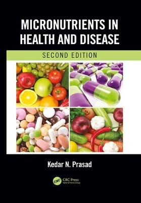 Micronutrients in Health and Disease, Second Edition - Kedar N. Prasad