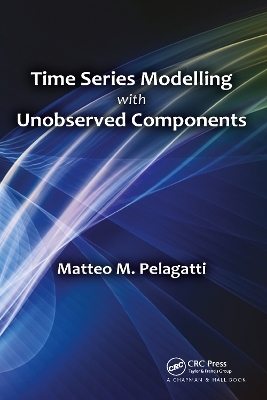 Time Series Modelling with Unobserved Components - Matteo M. Pelagatti