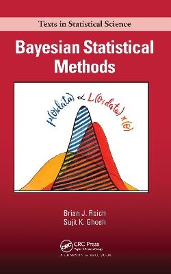 Bayesian Statistical Methods - Brian J. Reich, Sujit K. Ghosh