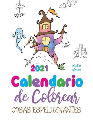 Calendario de Colorear 2021 cosas espeluznantes (edici�n espa�a) -  Gumdrop Press