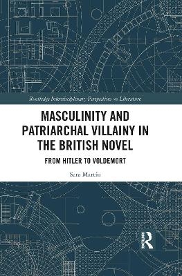 Masculinity and Patriarchal Villainy in the British Novel - Sara Martín