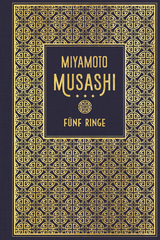 Fünf Ringe: Die Kunst des Samurai-Schwertweges - Miyamoto Musashi