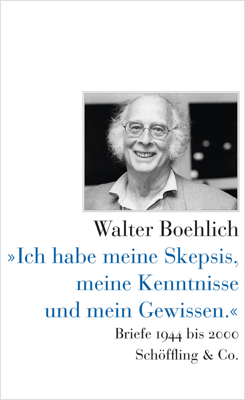 »Ich habe meine Skepsis, meine Kenntnisse und mein Gewissen.« - Walter Boehlich