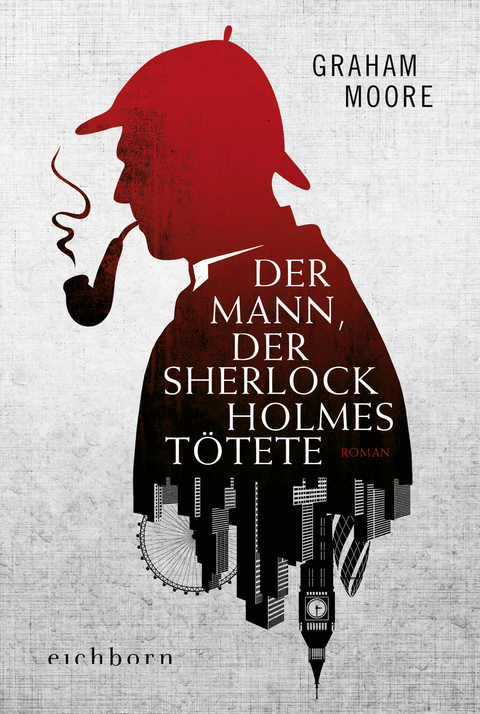 Der Mann, der Sherlock Holmes tötete - Graham Moore