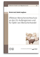 Effektiver Menschenrechtsschutz an den EU-Außengrenzen und für Opfer von Menschenhandel - Nicole Jack, Jakob Junghans