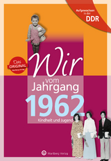 Aufgewachsen in der DDR - Wir vom Jahrgang 1962 - Kindheit und Jugend - Wolfram, Franziska; Mörtel, Uwe