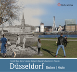 Düsseldorf - gestern und heute - Benedikt Mauer, Andrea (Stadtarchiv Düsseldorf) Trudewind, Ingo (Fotograf) Lammert