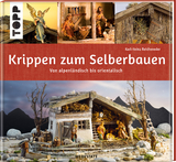 Krippen zum Selberbauen. Von alpenländisch bis orientalisch (Werkstatt) - Karl-Heinz Reicheneder