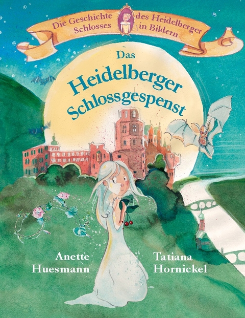 Das Heidelberger Schlossgespenst - Anette Huesmann, Tatiana Hornickel