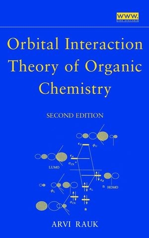 Orbital Interaction Theory of Organic Chemistry -  Arvi Rauk