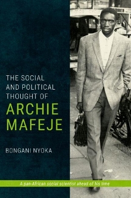 The Social and Political Thought of Archie Mafeje - Bongani Nyoka