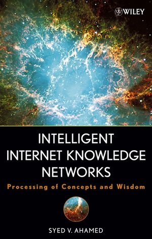 Intelligent Internet Knowledge Networks -  Syed V. Ahamed