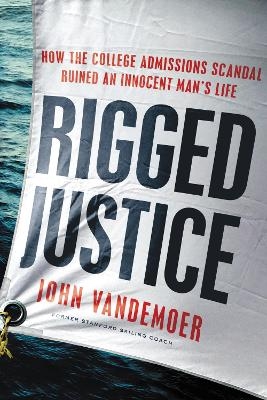 Rigged Justice - John Vandemoer