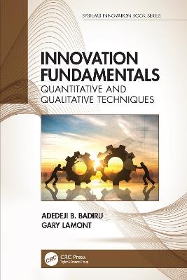 Innovation Fundamentals - Adedeji B. Badiru, Gary Lamont