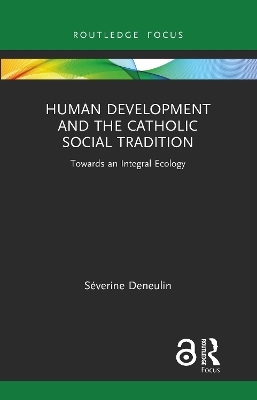 Human Development and the Catholic Social Tradition - Séverine Deneulin