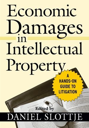 Economic Damages in Intellectual Property - Daniel Slottje