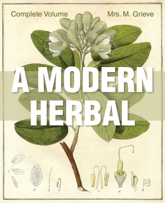 A Modern Herbal - Margaret Grieve
