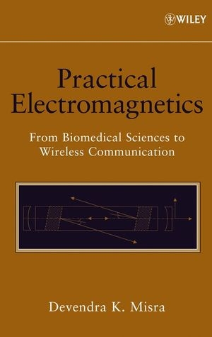 Practical Electromagnetics -  Devendra K. Misra