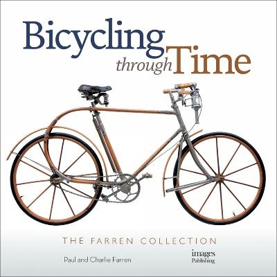 Bicycling Through Time - Paul Farren, Charlie Farren