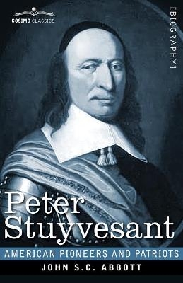 Peter Stuyvesant - John S C Abbott