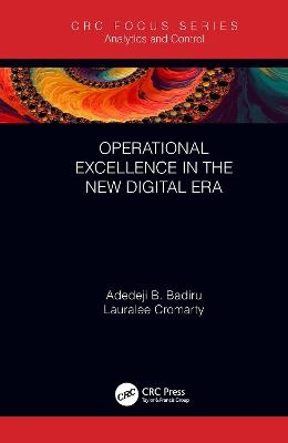 Operational Excellence in the New Digital Era - Adedeji B. Badiru, Lauralee Cromarty