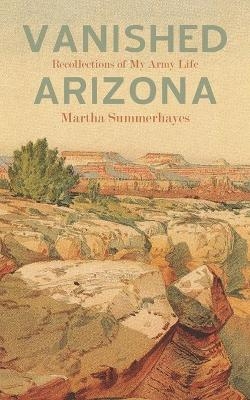 Vanished Arizona - Martha Summerhayes