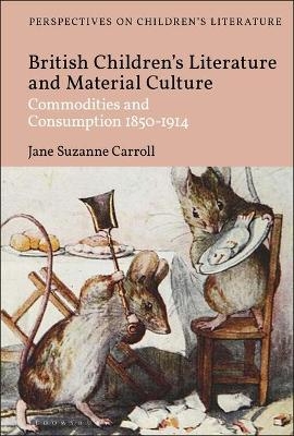 British Children's Literature and Material Culture - Dr Jane Suzanne Carroll