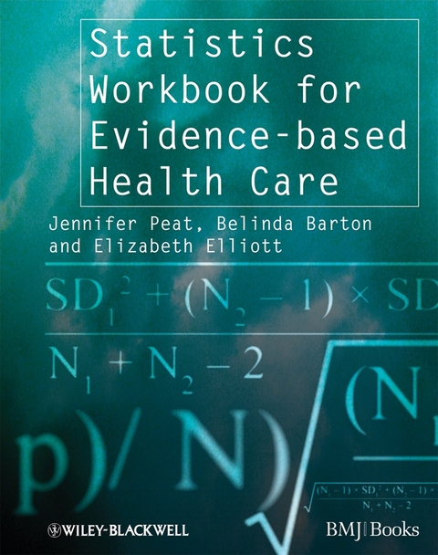 Statistics Workbook for Evidence-based Health Care -  Belinda Barton,  Elizabeth Elliott,  Jennifer Peat