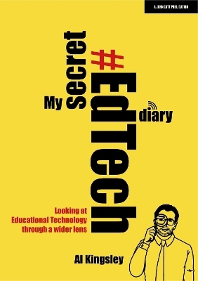 My Secret #EdTech Diary: Looking at Educational Technology through a wider lens - Al Kingsley